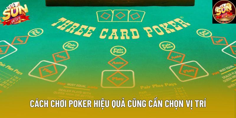 Cách chơi poker hiệu quả cũng cần chọn vị trí