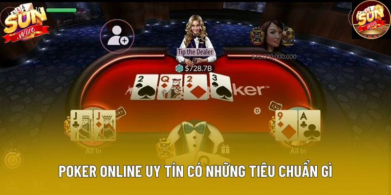 Poker online uy tín có những tiêu chuẩn gì