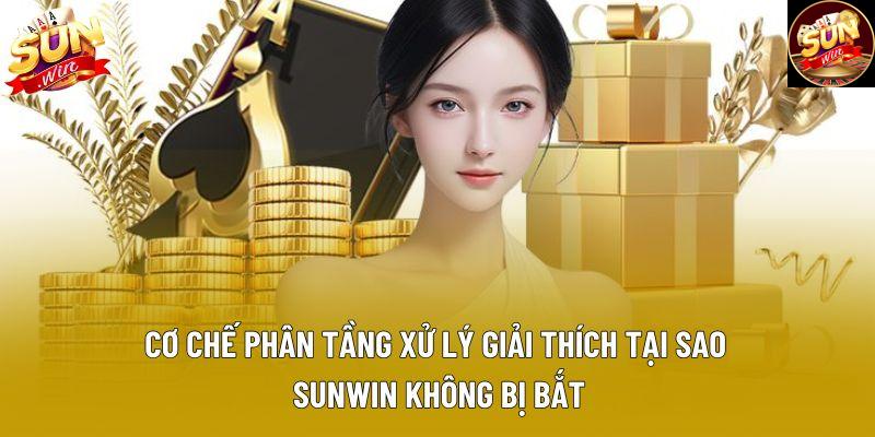 Cơ chế phân tầng xử lý giải thích tại sao sunwin không bị bắt
