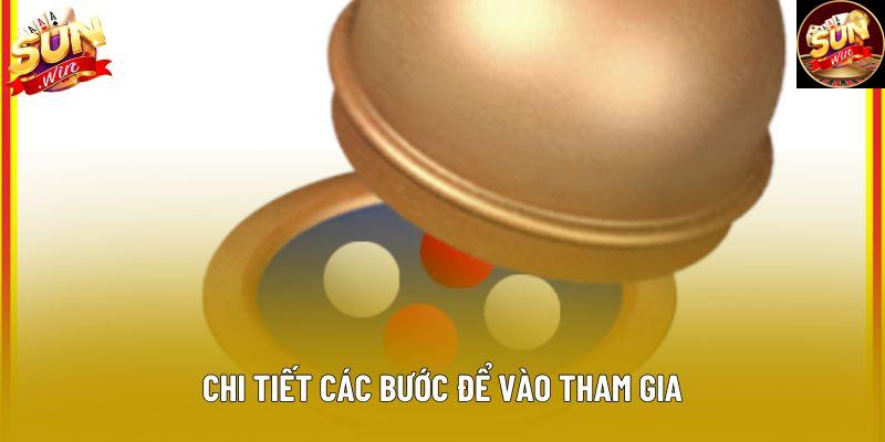 Chi tiết các bước để vào tham gia Chi tiết các bước để vào tham gia