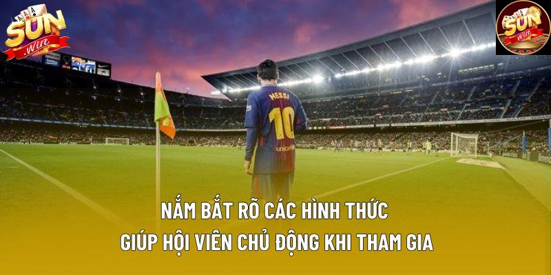 Nắm bắt rõ các hình thức giúp hội viên chủ động khi tham gia