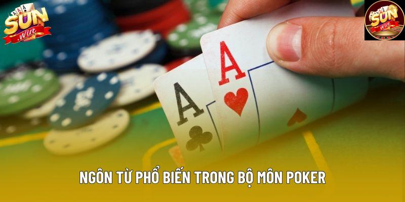 Ngôn từ phổ biến trong bộ môn poker Ngôn từ phổ biến trong bộ môn poker
